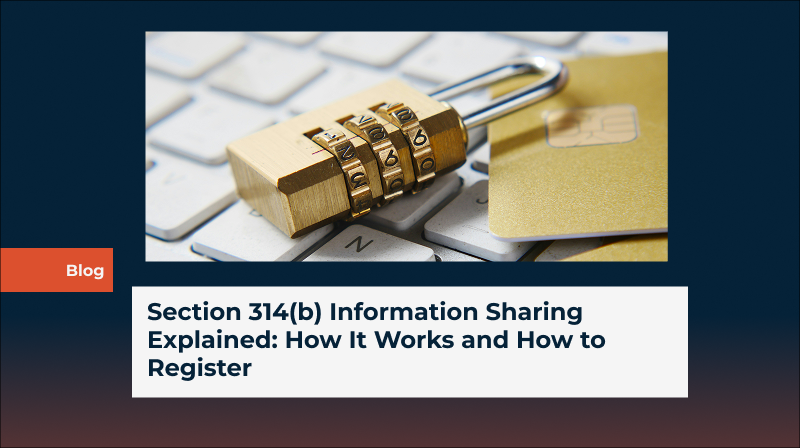 Section 314(b) Information Sharing Explained: How It Works and How to Register
