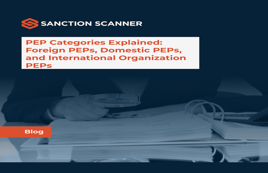 PEP Categories Explained: Foreign PEPs, Domestic PEPs, and International Organization PEPs