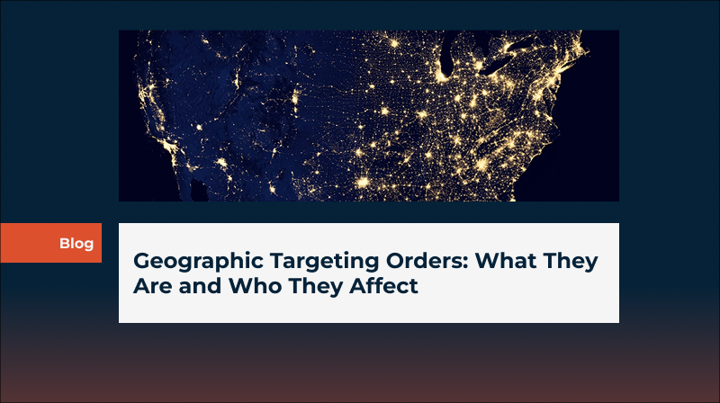 Geographic Targeting Orders: What They Are and Who They Affect