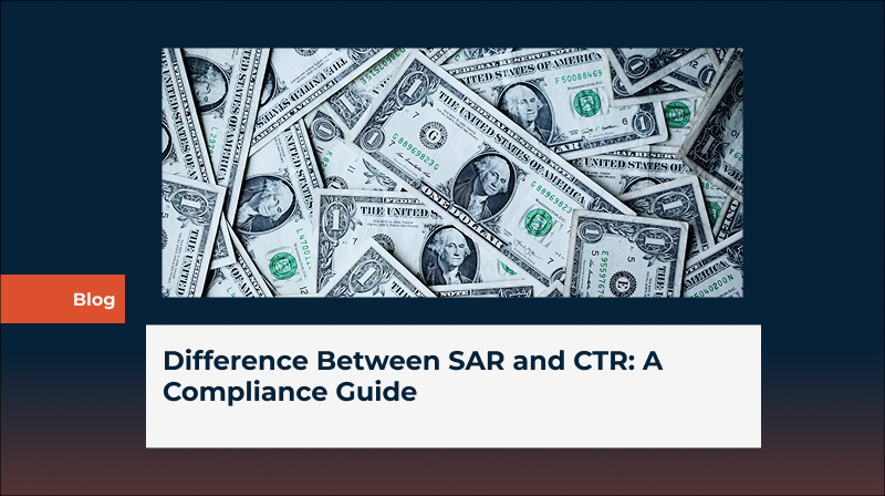 Difference Between SAR and CTR: A Compliance Guide