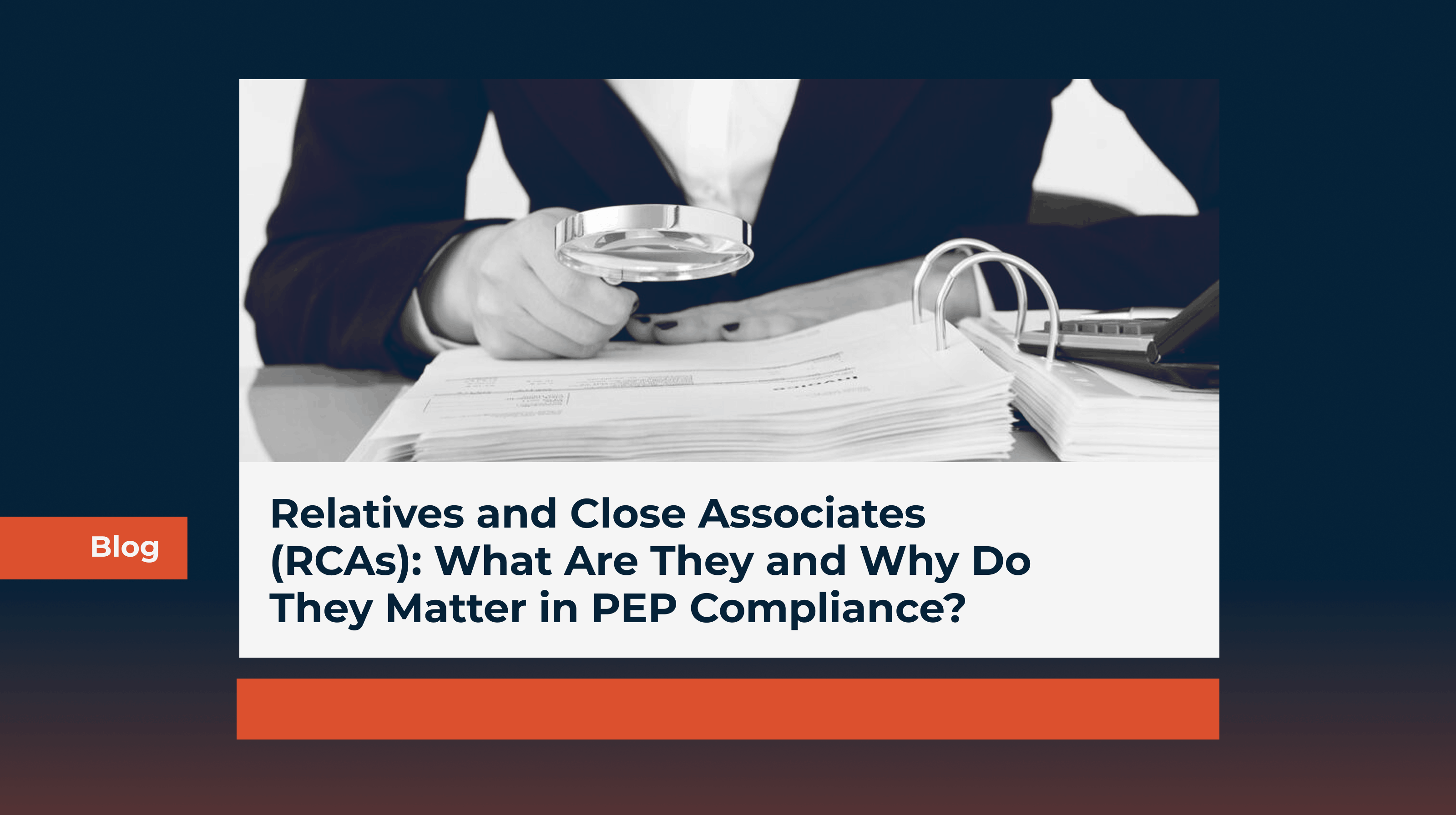 Relatives and Close Associates (RCAs): What Are They and Why Do They Matter in PEP Compliance?