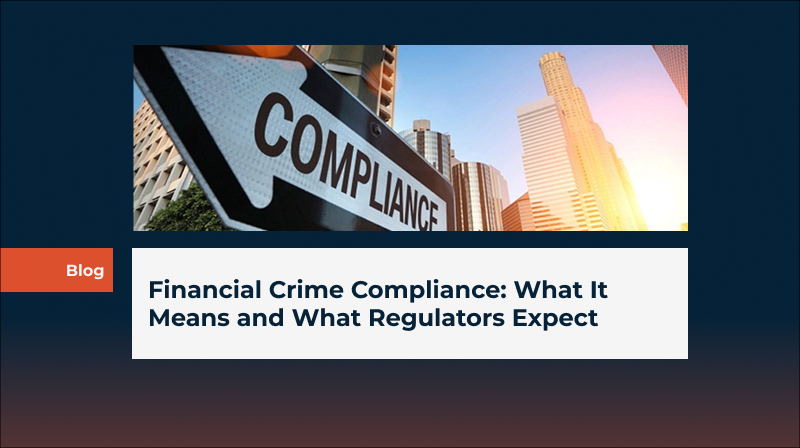 Financial Crime Compliance: What It Means and What Regulators Expect