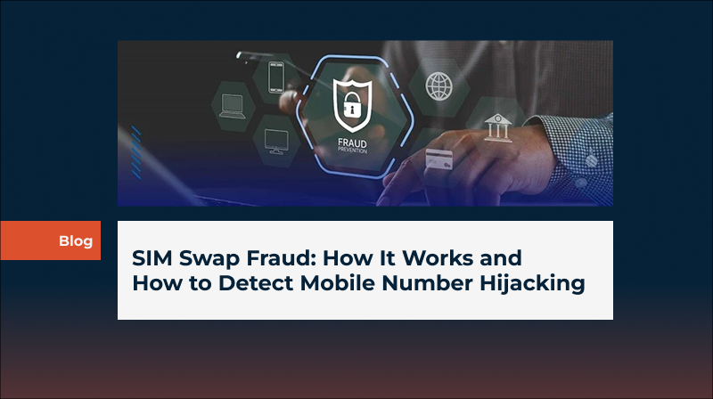 SIM Swap Fraud: How It Works and How to Detect Mobile Number Hijacking