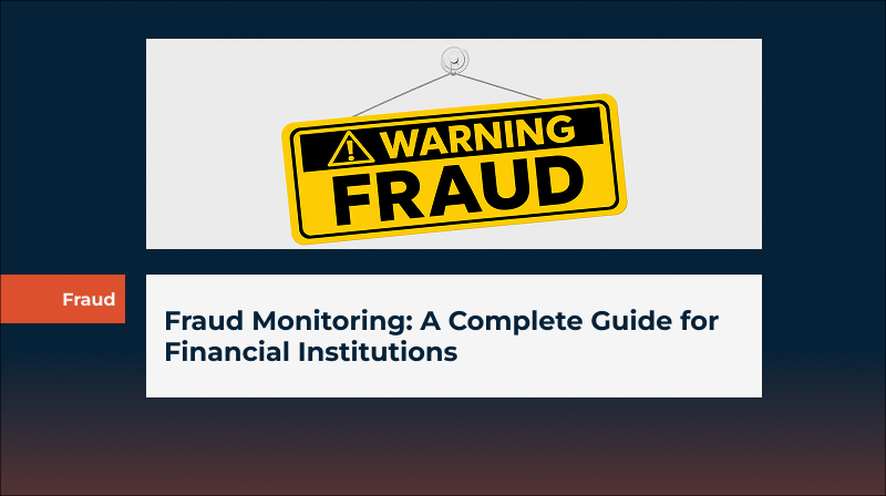 Fraud Monitoring: A Complete Guide for Financial Institutions