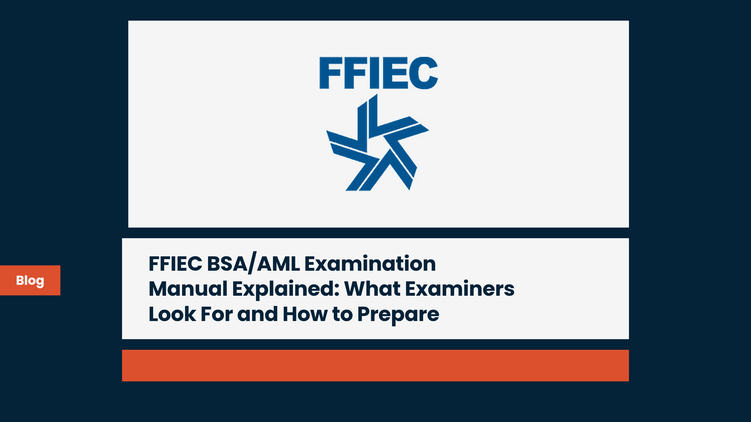 FFIEC BSA/AML Examination Manual Explained: What Examiners Look For and How to Prepare 