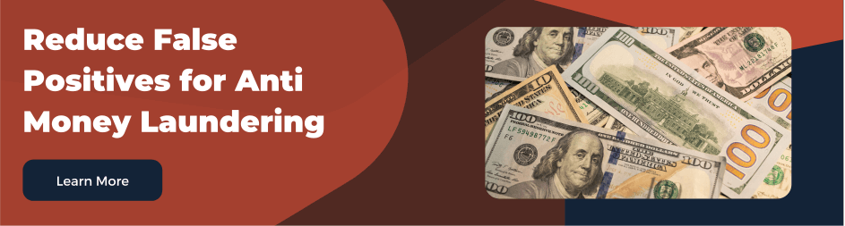 ompliance departments need reliable systems to manage AML/CTF risks by reducing false positives and negatives