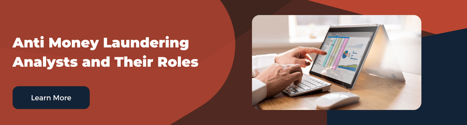 Anti-Money Laundering analysts or officers investigate and monitor suspicious financial activities.