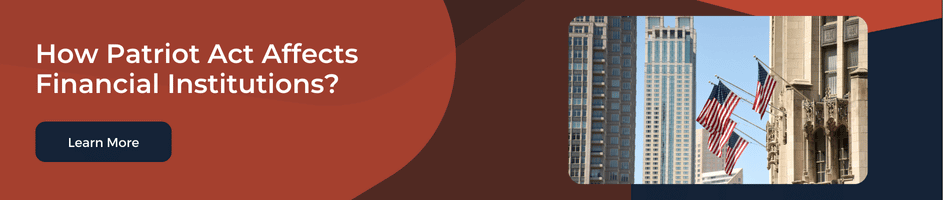 The Patriot Act imposes a range of increased regulatory requirements on financial institutions.