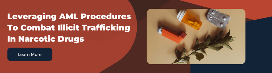 Leveraging AML Procedures To Combat Illicit Trafficking In Narcotic Drugs